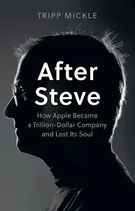 After Steve: How Apple became a Trillion-Dollar Company...