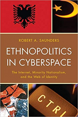 Фото - Ethnopolitics in Cyberspace: The Internet, Minority Nationalism, and the Web of Identity