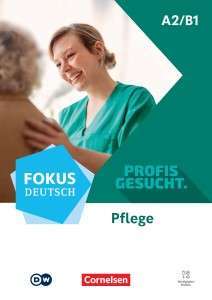 Fokus Deutsch A2/B1 Berufsfeld Pflege Kurs- und Übungsbuch...