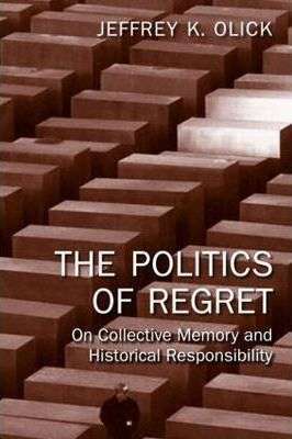 Фото - The Politics of Regret : On Collective Memory and Historical Responsibility