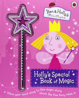Фото - Ben and Holly's Little Kingdom: Holly's Special Book of Magic With Sparkly Magic Wand
