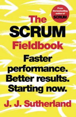 Фото - The Scrum Fieldbook: Faster performance. Better results. Starting now.