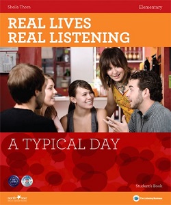 Real Lives, Real Listening Elementary A Typical Day...