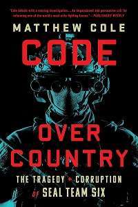 Фото - Code Over Country: The Tragedy and Corruption of SEAL Team Six