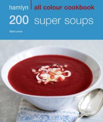 Фото - Hamlyn All Colour Cookbook: 200 Super Soups