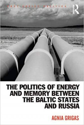 Фото - The Politics of Energy and Memory between the Baltic States and Russia (Post-Soviet Politics)
