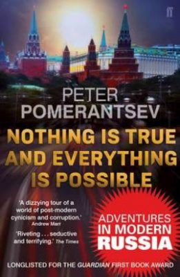 Фото - Nothing is True and Everything is Possible : Adventures in Modern Russia