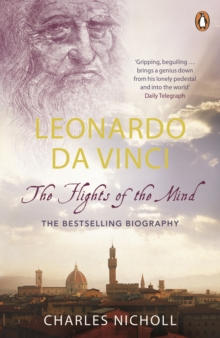 Фото - Leonardo da Vinci: The Flights of the Mind by Charles Nicholl