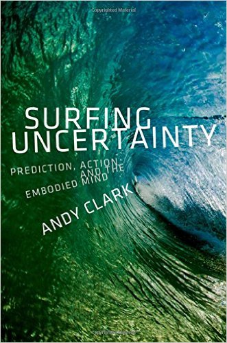 Фото - Surfing Uncertainty: Prediction, Action, and the Embodied Mind
