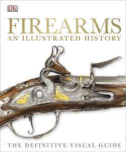 Фото - The Definitive Visual Guide: Firearms An Illustrated History