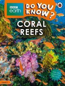 Фото - BBC Earth Do You Know? Level 2 - Coral Reefs