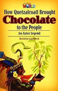 Фото - Our World Reader 6: How Quetzalcoatl brought Chocolate