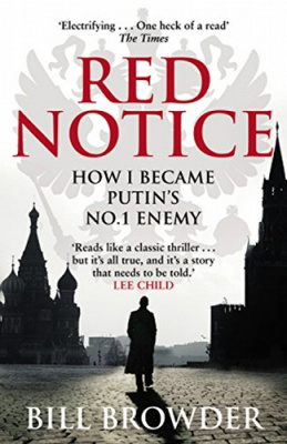 Фото - Red Notice: How I Became Putin's No. 1 Enemy