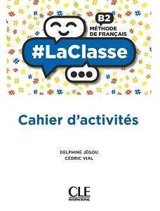 Фото - LaClasse - Niveau B2 - Cahier d'activités