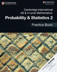 Фото - Cambridge International AS & A Level Mathematics Probability and Statistics 2 Practice Book
