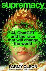 Фото - Supremacy: AI, ChatGPT and the Race That Will Change the World