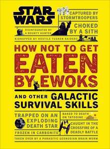 Фото - Star Wars How Not to Get Eaten by Ewoks and Other Galactic Survival Skills