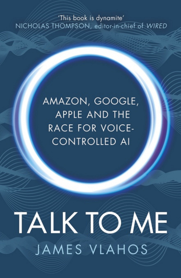 Talk to Me: Amazon, Google, Apple and the Race for...