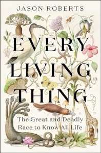 Фото - Every Living Thing: The Great and Deadly Race to Know All Life [Paperback]