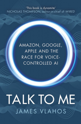 Фото - Talk to Me: Amazon, Google, Apple and the Race for Voice-Controlled AI
