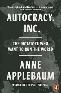 Фото - Autocracy, Inc: The Dictators Who Want to Run the World [Paperback]