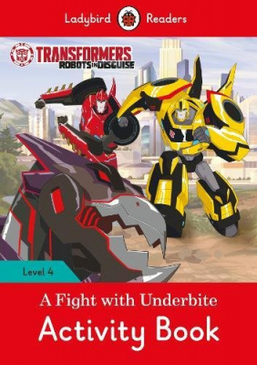 Фото - Ladybird Readers 4 Transformers: A Fight with Underbite Activity Book