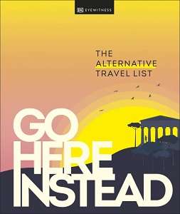 Фото - Go Here Instead: The Alternative Travel List