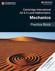 Фото - Cambridge International AS & A Level Mathematics Mechanics Practice Book