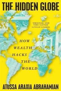 Фото - The Hidden Globe: How Wealth Hacks the World