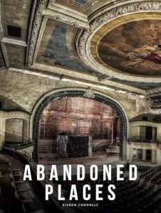 Фото - Abandoned Places: A photographic exploration of more than 100 worlds we have left behind