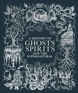 Фото - A History of Ghosts, Spirits and the Supernatural