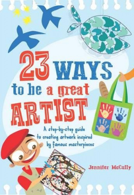 Фото - 23 Ways to be a Great Artist : A Step-by-Step Guide to Creating Artwork Inspired by Famous Masterpie