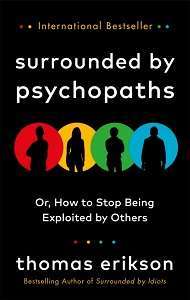 Фото - Surrounded by Psychopaths or, How to Stop Being Exploited by Others