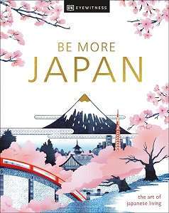 Фото - Be More Japan. The Art of Japanese Living (new ed.)
