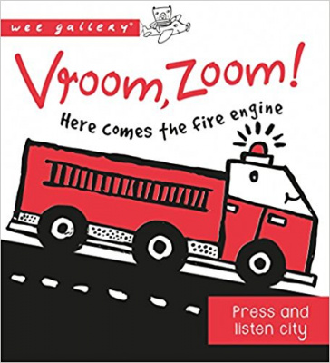Фото - Wee Gallery Vroom, Zoom! Here Comes the Fire Engine! : A Press & Listen Board Book