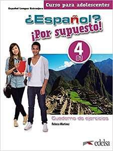 Espanol Por supuesto 4 (B1) Cuaderno de Ejercicios...