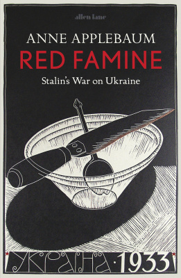 Фото - Red Famine: Stalin's War on Ukraine, 1921-33