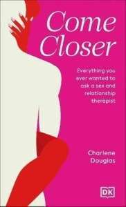 Фото - Come Closer: Everything You Ever Wanted to Ask a Couples Therapist