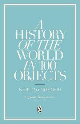 Фото - A History of the World in 100 Objects