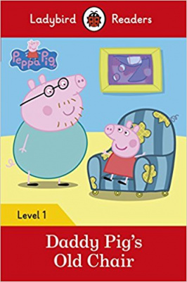 Фото - Ladybird Readers 1 Peppa Pig: Daddy Pig's Old Chair