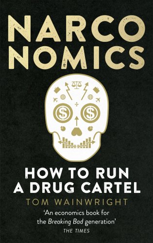 Фото - Narconomics : How to Run a Drug Cartel