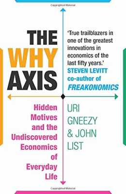 Фото - The Why Axis: Hidden Motives and the Undiscovered Economics of Everyday Life