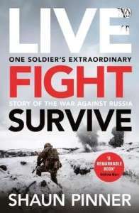 Фото - Live. Fight. Survive: One Soldier’s Extraordinary Story of the War against Russia [Paperback]