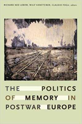 Фото - The Politics of Memory in Postwar Europe