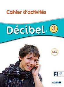 Фото - Decibel 3 Niveau A2.2 Cahier d'exercices + didierfle.app