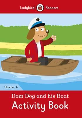 Фото - Ladybird Readers Starter A Dom Dog and His Boat Activity Book