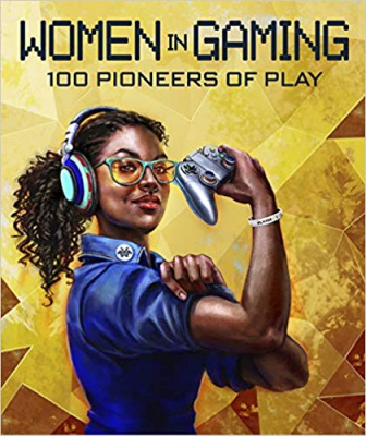 Фото - Women in Gaming: 100 Professionals of Play