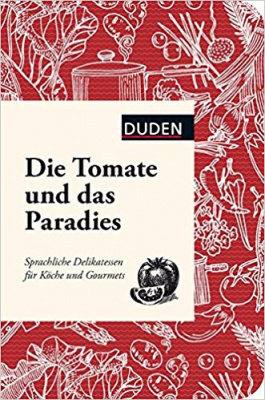 Фото - Die Tomate und das Paradies: Sprachliche Delikatessen für Köche und Gourmets