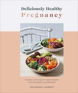Фото - Deliciously Healthy Pregnancy: Nutrition and Recipes for Optimal Health from Conception to Parenthoo