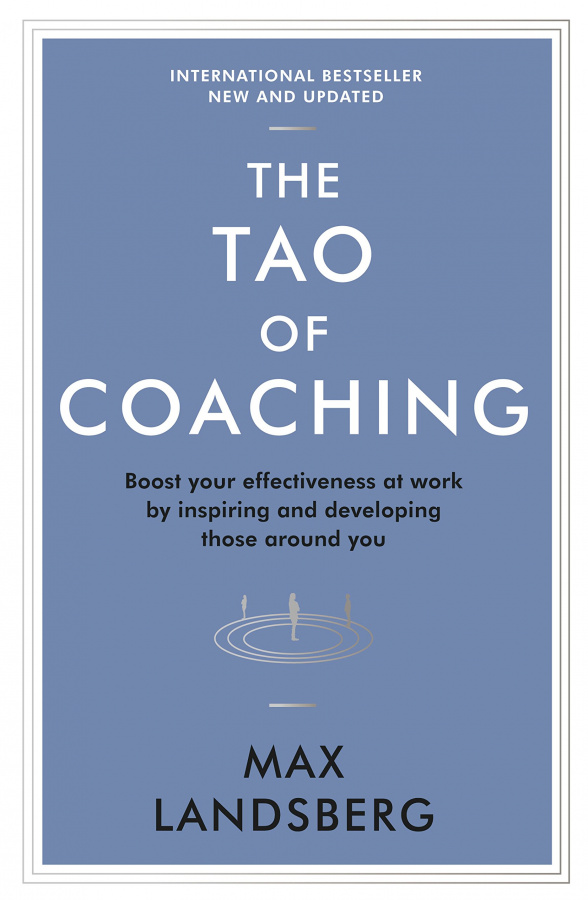 Фото - Tao of Coaching : Boost Your Effectiveness at Work by Inspiring and Developing Those Around You